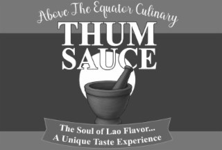 ABOVE THE EQUATOR CULINARY THUM SAUCE THE SOUL OF LAO FLAVOR... A UNIQUE TASTE EXPERIENCE logo