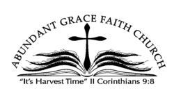 ABUNDANT GRACE FAITH CHURCH "IT'S HARVEST TIME" II CORINTHIANS 9:8 logo