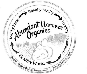 ABUNDANT HARVEST ORGANICS HEALTHY FAMILY HEALTHY COMMUNITY HEALTHY WORLD HEALTHY FARM "SIMPLY BRINGING YOU THE FAMILY FARM" WWW.AHORGANICS.COM logo