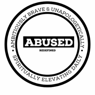 ABUSED REDEFINED AMBITIOUSLY BRAVE & UNAPOLOGETICALLY SPIRITUALLY ELEVATING DAILY logo