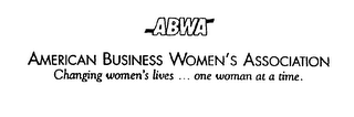 ABWA AMERICAN BUSINESS WOMEN'S ASSOCIATION CHANGING WOMEN'S LIVES . . . ONE WOMAN AT A TIME. logo