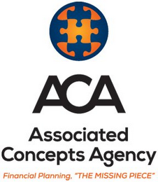 ACA ASSOCIATED CONCEPTS AGENCY FINANCIAL PLANNING. "THE MISSING PIECE" logo