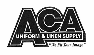 ACA UNIFORM & LINEN SUPPLY "WE FIT YOUR IMAGE" logo