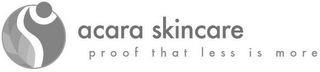 ACARA SKINCARE PROOF THAT LESS IS MORE logo