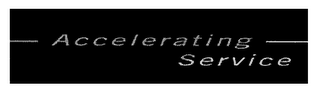 ACCELERATING SERVICE