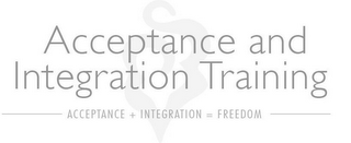 ACCEPTANCE AND INTEGRATION TRAINING ACCEPTANCE + INTEGRATION = FREEDOM logo