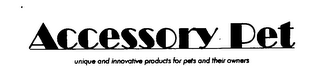 ACCESSORY PET UNIQUE AND INNOVATIVE PRODUCTS FOR PETS AND THEIR OWNERS logo