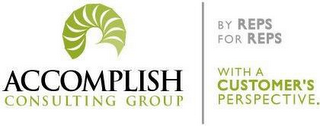ACCOMPLISH CONSULTING GROUP BY REPS FOR REPS WITH A CUSTOMER'S PERSPECTIVE. logo