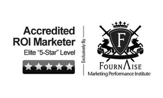 ACCREDITED ROI MARKETER ELITE "5-STAR" LEVEL EXCLUSIVELY BY F FOURNAISE MARKETING PERFORMANCE INSTITUTE logo