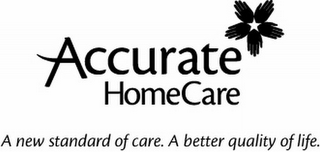 ACCURATE HOMECARE A NEW STANDARD OF CARE. A BETTER QUALITY OF LIFE logo