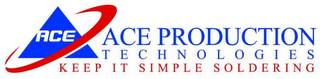 ACE ACE PRODUCTION TECHNOLOGIES KEEP IT SIMPLE SOLDERING logo