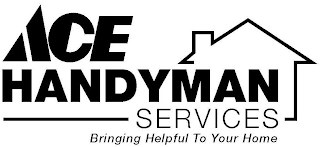 ACE HANDYMAN SERVICES BRINGING HELPFUL TO YOUR HOME logo