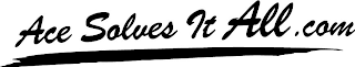 ACE SOLVES IT ALL.COM logo