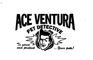 ACE VENTURA PET DETECTIVE TO SERVE AND PROTECT YOUR PETS logo