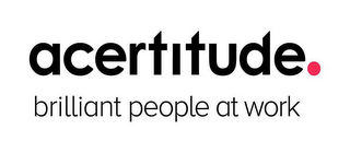 ACERTITUDE. BRILLIANT PEOPLE AT WORK logo