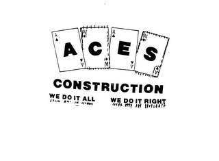 ACES CONSTRUCTION WE DO IT ALL WE DO IT RIGHT logo