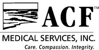 ACF MEDICAL SERVICES, INC.  CARE.  COMPASSION.  INTEGRITY. logo