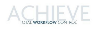 ACHIEVE TOTAL WORKFLOW CONTROL logo