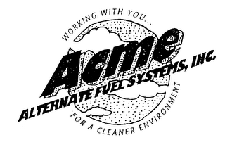 ACME ALTERNATE FUEL SYSTEMS, INC. WORKING WITH YOU... FOR A CLEANER ENVIRONMENT logo