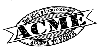 ACME THE ACME DATING COMPANY ACCEPT NO OTHER logo