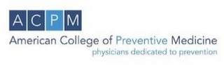 ACPM AMERICAN COLLEGE OF PREVENTIVE MEDICINE PHYSICIANS DEDICATED TO PREVENTION logo