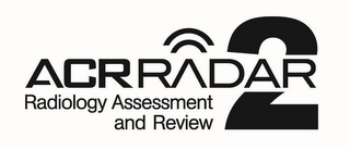 ACR RADAR 2 RADIOLOGY ASSESSMENT AND REVIEW logo