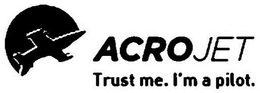 ACROJET TRUST ME. I'M A PILOT. logo
