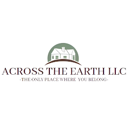 ACROSS THE EARTH LLC THE ONLY PLACE WHERE YOU BELONG logo