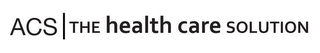 ACS | THE HEALTH CARE SOLUTION logo