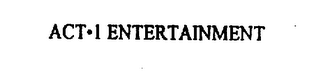 ACT 1 ENTERTAINMENT