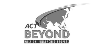 ACT BEYOND MISSION: UNREACHED PEOPLES logo