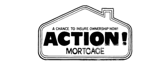 ACTION! MORTGAGE A CHANCE TO INSURE OWNERSHIP NOW! logo