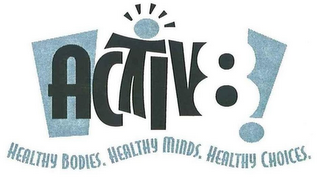 ACTIV8! HEALTHY BODIES. HEALTHY MINDS. HEALTHY CHOICES. logo
