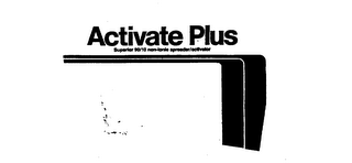 ACTIVATE PLUS SUPERIOR 90/10 NON-IONIC SPREADER logo