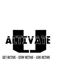 ACTIVATE U GET ACTIVE - STAY ACTIVE - LIVE ACTIVE logo
