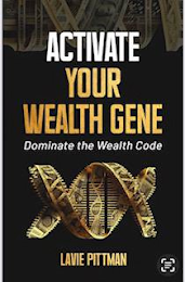 ACTIVATE YOUR WEALTH GENE DOMINATE THE WEALTH CODE LAVIE PITTMAN logo