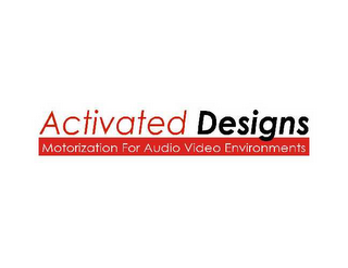 ACTIVATED DESIGNS, MOTORIZATION FOR AUDIO VIDEO ENVRIONMENTS logo