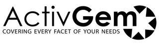 ACTIVGEM COVERING EVERY FACET OF YOUR NEEDS logo