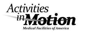 ACTIVITIES IN MOTION MEDICAL FACILITIESOF AMERICA logo