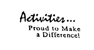 ACTIVITIES...PROUD TO MAKE A DIFFERENCE! logo