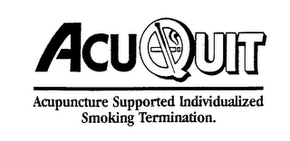 ACU QUIT ACUPUNCTURE SUPPORTED INDIVIDUALIZED SMOKING TERMINATION. logo