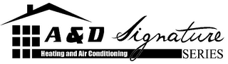 A&D HEATING AND AIR CONDITIONING SIGNATURE SERIES logo