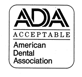 ADA ACCEPTABLE AMERICAN DENTAL ASSOCIATION