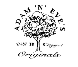 ADAM 'N' EVE'S ORIGINALS WE'LL B CING YOU! logo