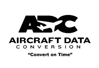 ADC AIRCRAFT DATA CONVERSION "CONVERT ON TIME" logo