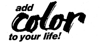 ADD COLOR TO YOUR LIFE! logo
