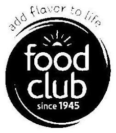 ADD FLAVOR TO LIFE FOOD CLUB SINCE 1945 logo