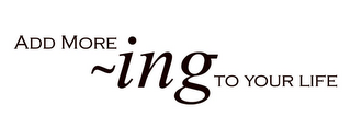 ADD MORE ING TO YOUR LIFE logo