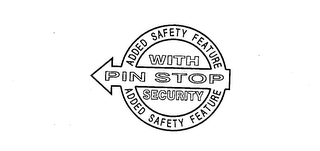 ADDED SAFETY FEATURE WITH PIN STOP SECURITY ADDED SAFETY FEATURE logo