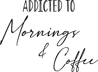 ADDICTED TO MORNINGS & COFFEE logo